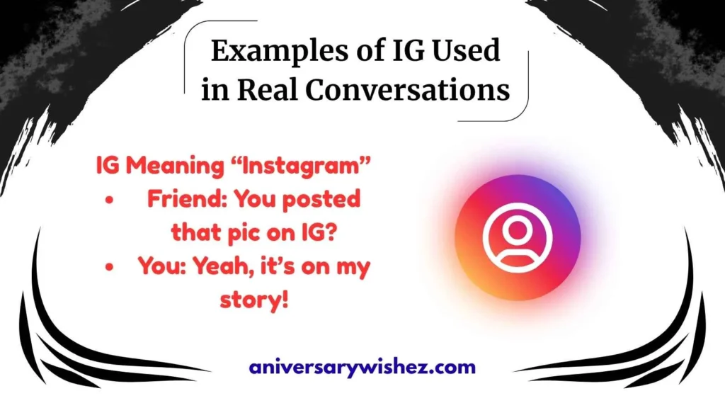 Examples of IG Used in Real Conversations